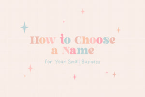 How to Choose a Name for Your Small Business